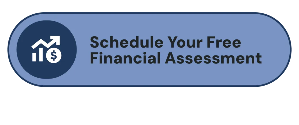 Schedule Your Free Fanancial Assesstment