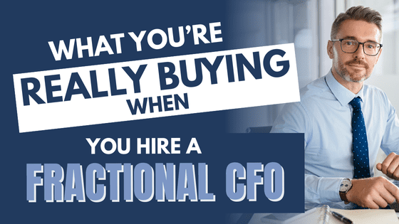 What You’re Really Buying When You Hire a Fractional CFO